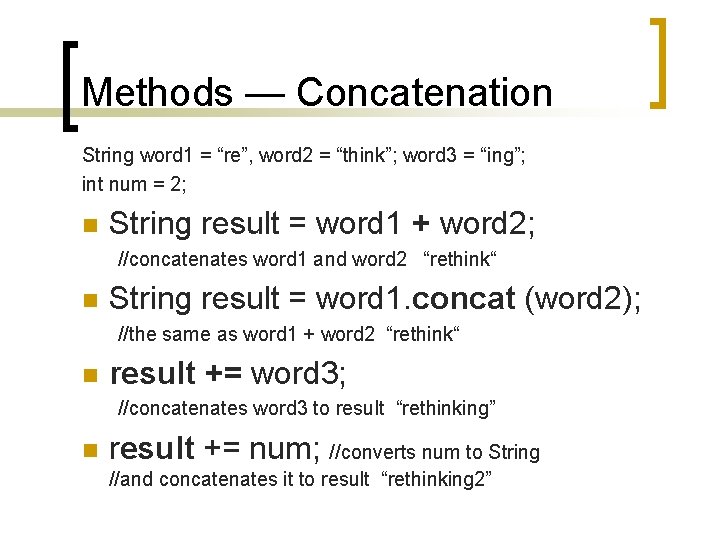 Methods — Concatenation String word 1 = “re”, word 2 = “think”; word 3
