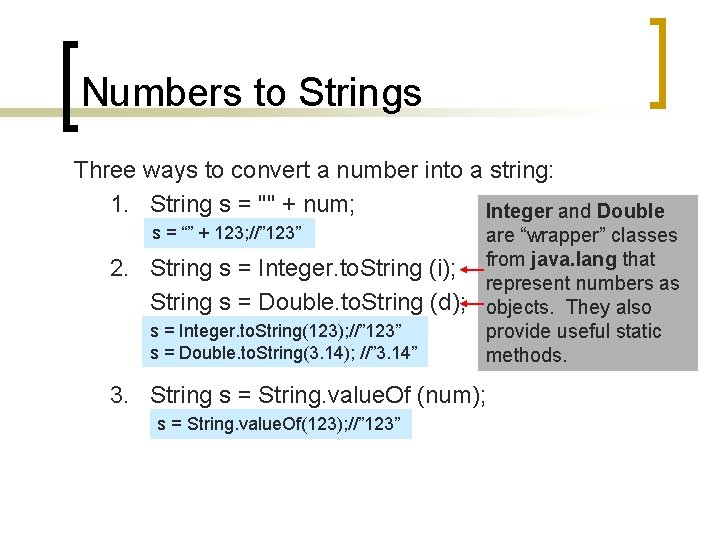 Numbers to Strings Three ways to convert a number into a string: 1. String