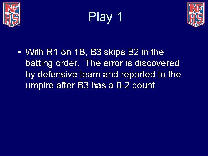 Play 1 • With R 1 on 1 B, B 3 skips B 2