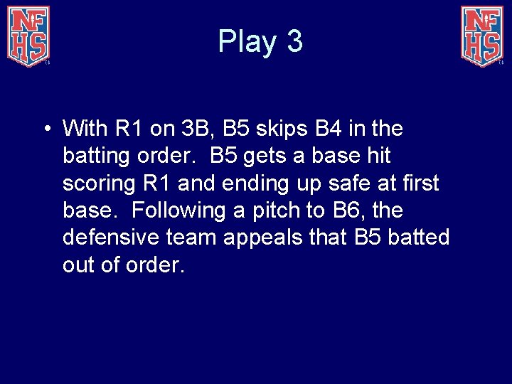 Play 3 • With R 1 on 3 B, B 5 skips B 4