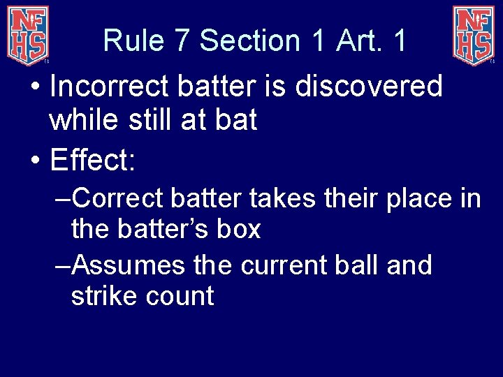 Rule 7 Section 1 Art. 1 • Incorrect batter is discovered while still at