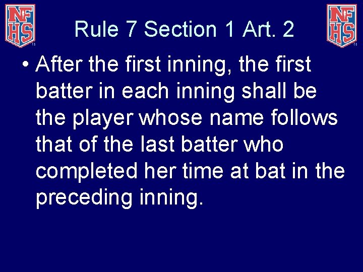 Rule 7 Section 1 Art. 2 • After the first inning, the first batter