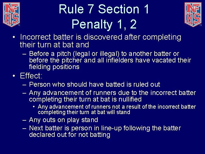 Rule 7 Section 1 Penalty 1, 2 • Incorrect batter is discovered after completing