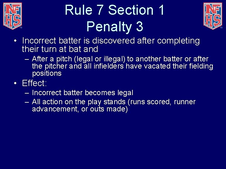 Rule 7 Section 1 Penalty 3 • Incorrect batter is discovered after completing their