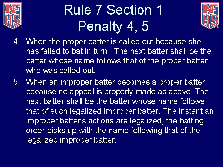 Rule 7 Section 1 Penalty 4, 5 4. When the proper batter is called