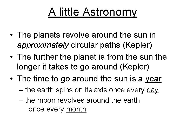 A little Astronomy • The planets revolve around the sun in approximately circular paths