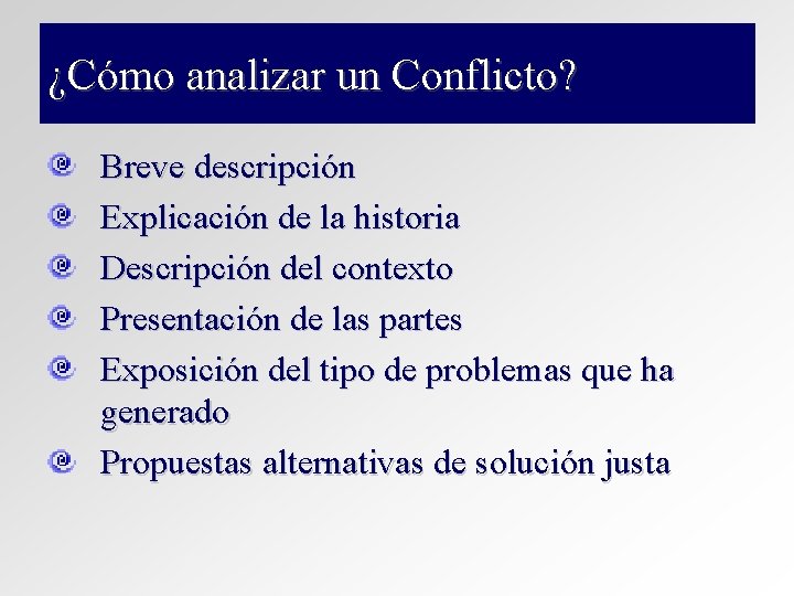 ¿Cómo analizar un Conflicto? Breve descripción Explicación de la historia Descripción del contexto Presentación ¿Cómo analizar un Conflicto? Breve descripción Explicación de la historia Descripción del contexto Presentación