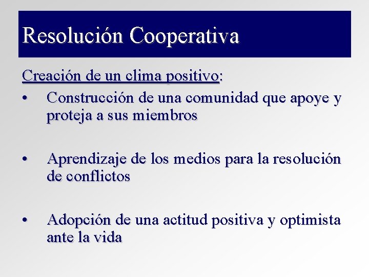 Resolución Cooperativa Creación de un clima positivo: • Construcción de una comunidad que apoye Resolución Cooperativa Creación de un clima positivo: • Construcción de una comunidad que apoye