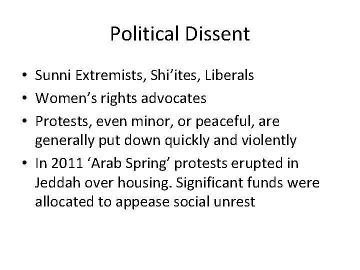 Political Dissent • Sunni Extremists, Shi’ites, Liberals • Women’s rights advocates • Protests, even