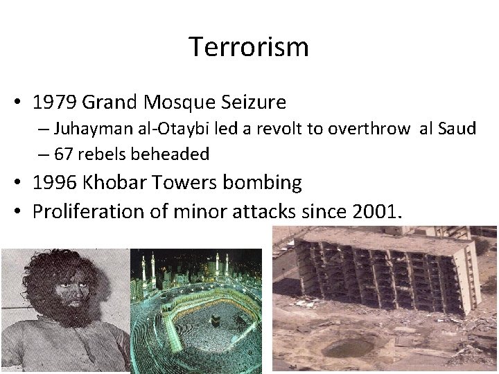 Terrorism • 1979 Grand Mosque Seizure – Juhayman al-Otaybi led a revolt to overthrow