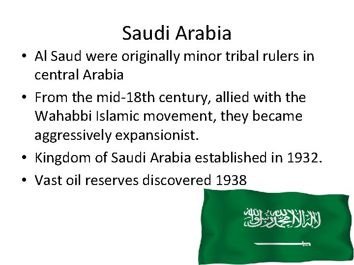 Saudi Arabia • Al Saud were originally minor tribal rulers in central Arabia •