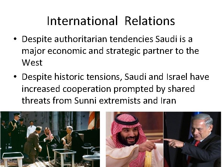 International Relations • Despite authoritarian tendencies Saudi is a major economic and strategic partner