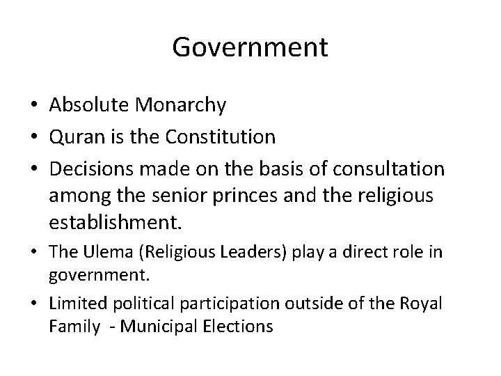 Government • Absolute Monarchy • Quran is the Constitution • Decisions made on the