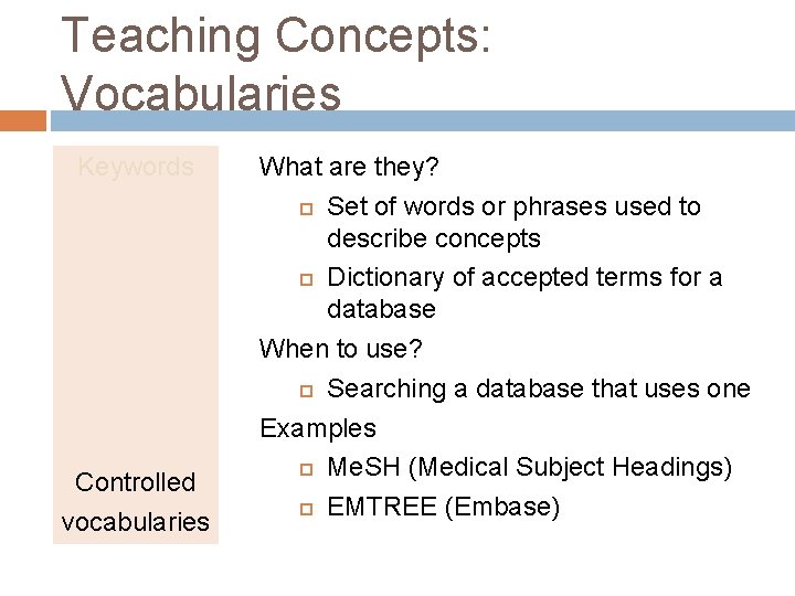 Teaching Concepts: Vocabularies Keywords Controlled vocabularies What are they? Set of words or phrases