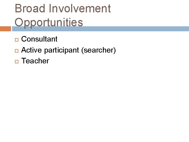 Broad Involvement Opportunities Consultant Active participant (searcher) Teacher 