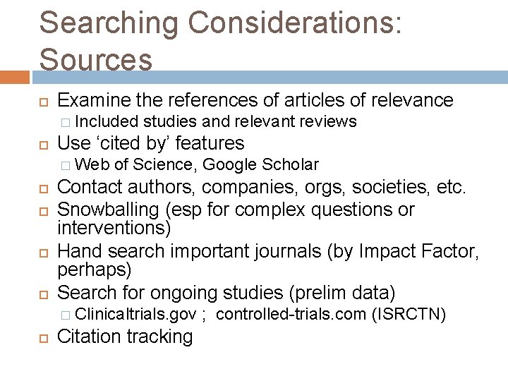 Searching Considerations: Sources Examine the references of articles of relevance � Included Use ‘cited