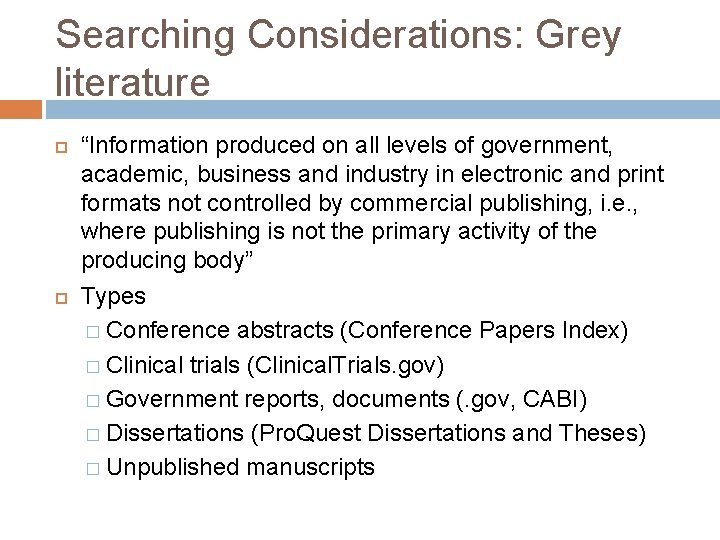 Searching Considerations: Grey literature “Information produced on all levels of government, academic, business and