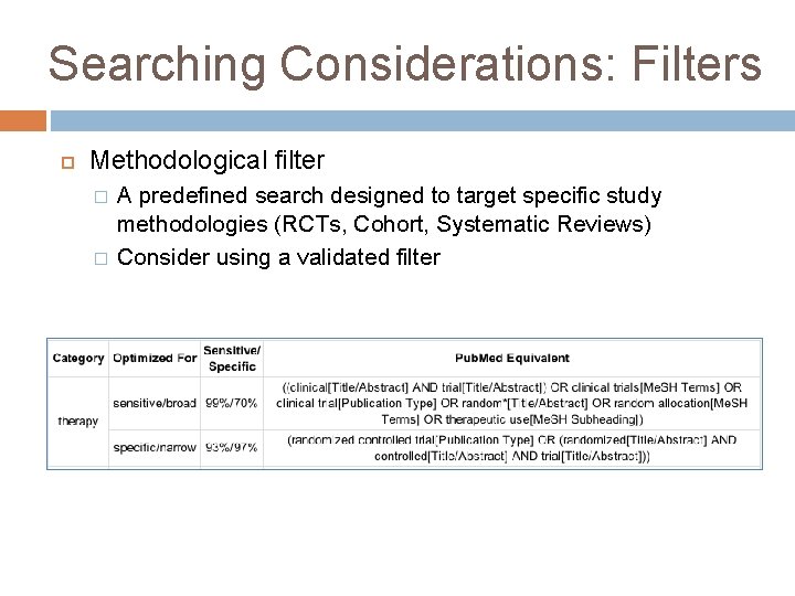 Searching Considerations: Filters Methodological filter � � A predefined search designed to target specific