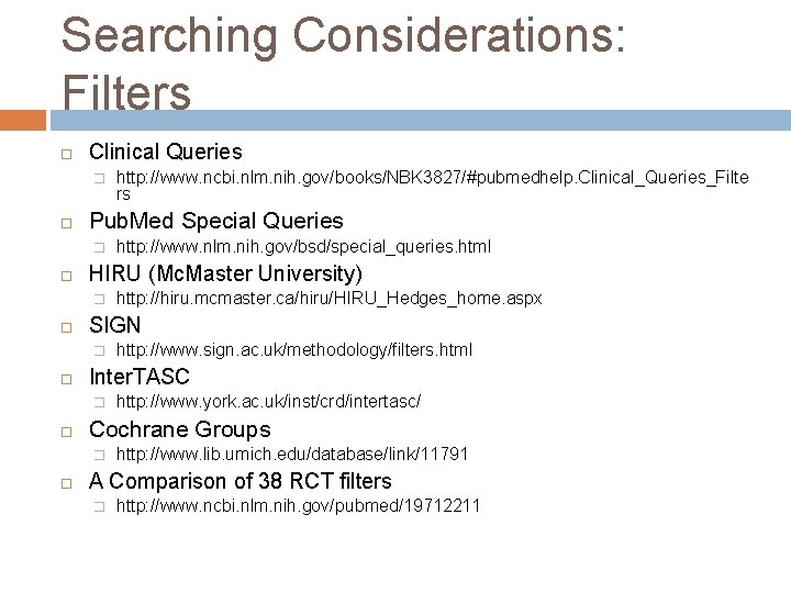 Searching Considerations: Filters Clinical Queries � Pub. Med Special Queries � http: //www. york.