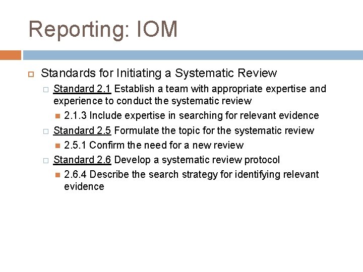 Reporting: IOM Standards for Initiating a Systematic Review � � � Standard 2. 1
