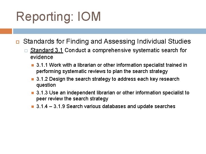 Reporting: IOM Standards for Finding and Assessing Individual Studies � Standard 3. 1 Conduct