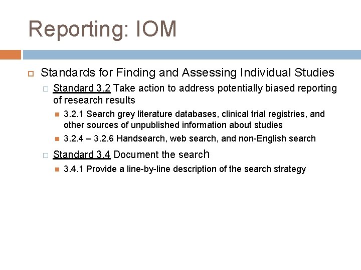 Reporting: IOM Standards for Finding and Assessing Individual Studies � Standard 3. 2 Take