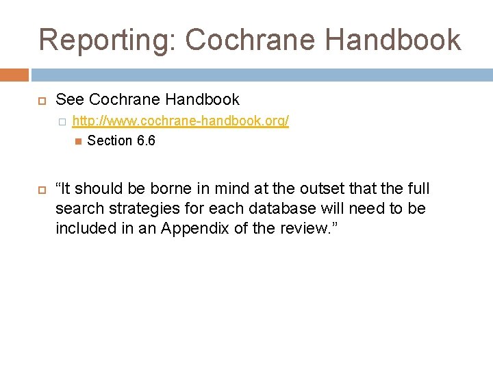 Reporting: Cochrane Handbook See Cochrane Handbook � http: //www. cochrane-handbook. org/ Section 6. 6