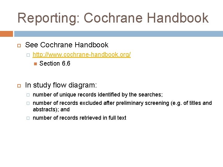 Reporting: Cochrane Handbook See Cochrane Handbook � http: //www. cochrane-handbook. org/ Section 6. 6