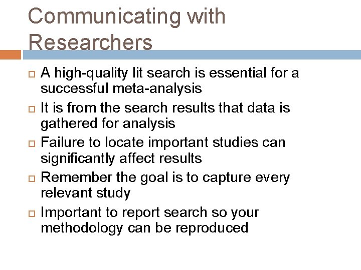 Communicating with Researchers A high-quality lit search is essential for a successful meta-analysis It