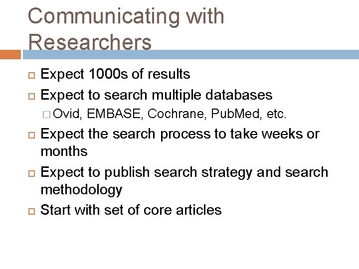 Communicating with Researchers Expect 1000 s of results Expect to search multiple databases �