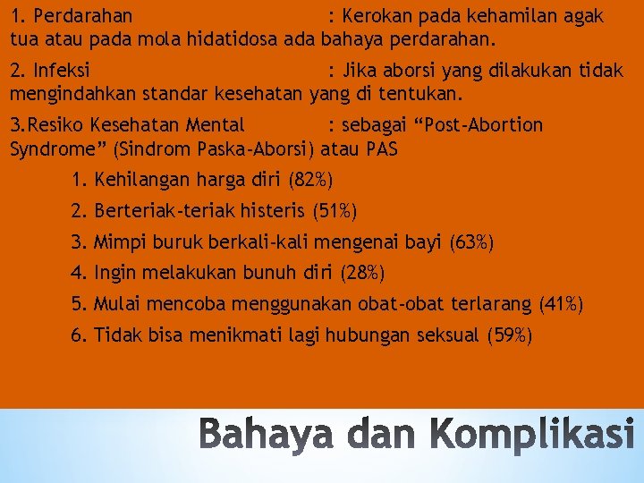 1. Perdarahan : Kerokan pada kehamilan agak tua atau pada mola hidatidosa ada bahaya