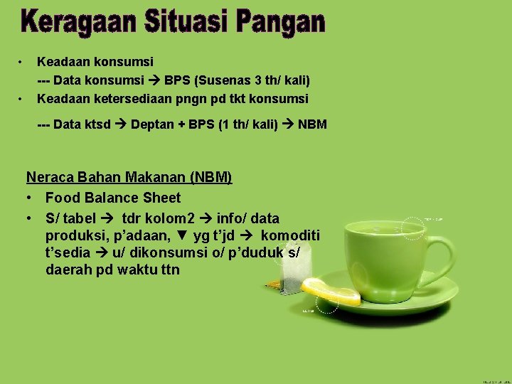  • • Keadaan konsumsi --- Data konsumsi BPS (Susenas 3 th/ kali) Keadaan