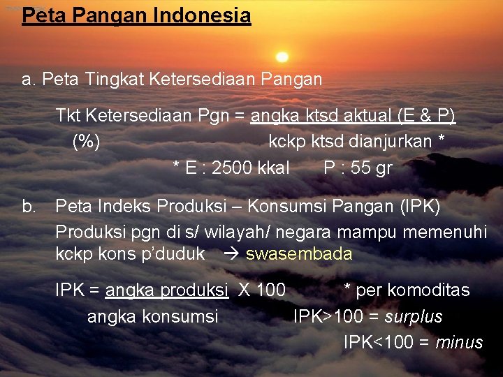 Peta Pangan Indonesia a. Peta Tingkat Ketersediaan Pangan Tkt Ketersediaan Pgn = angka ktsd