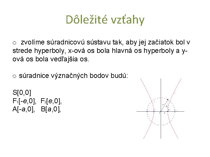 Dôležité vzťahy o zvolíme súradnicovú sústavu tak, aby jej začiatok bol v strede hyperboly, Dôležité vzťahy o zvolíme súradnicovú sústavu tak, aby jej začiatok bol v strede hyperboly,