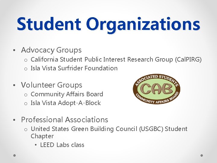 Student Organizations • Advocacy Groups o California Student Public Interest Research Group (Cal. PIRG)
