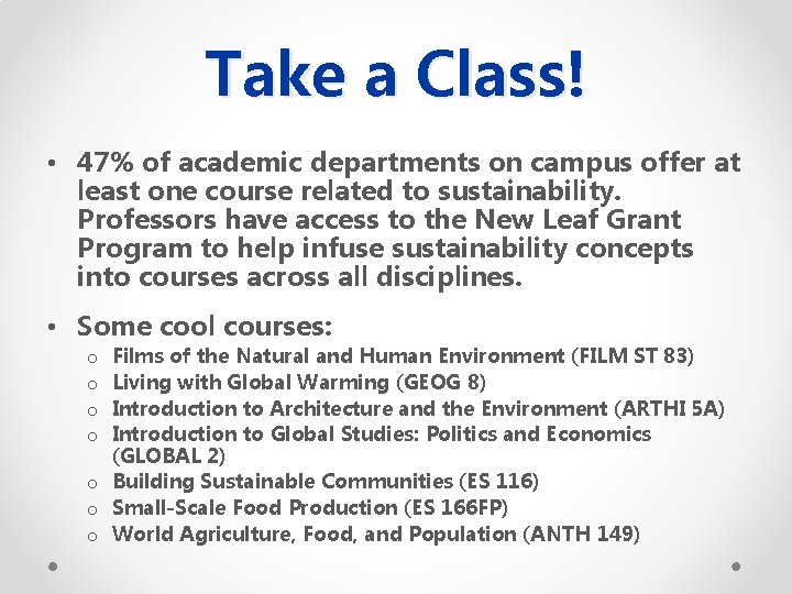 Take a Class! • 47% of academic departments on campus offer at least one