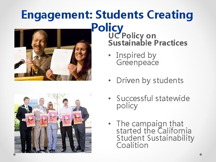 Engagement: Students Creating Policy UC Policy on Sustainable Practices • Inspired by Greenpeace •