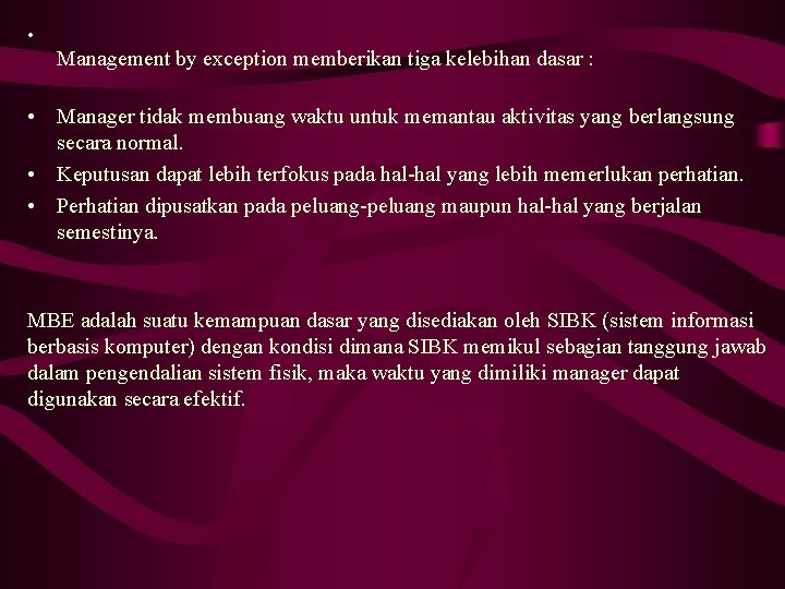  • Management by exception memberikan tiga kelebihan dasar : • Manager tidak membuang