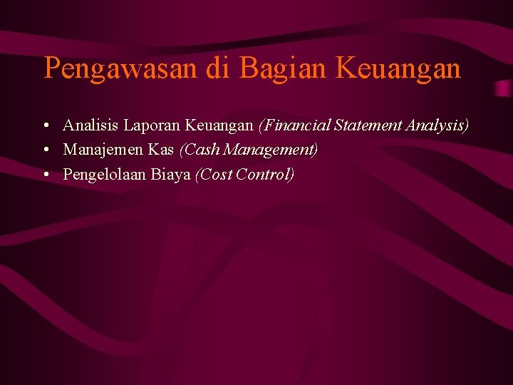 Pengawasan di Bagian Keuangan • Analisis Laporan Keuangan (Financial Statement Analysis) • Manajemen Kas