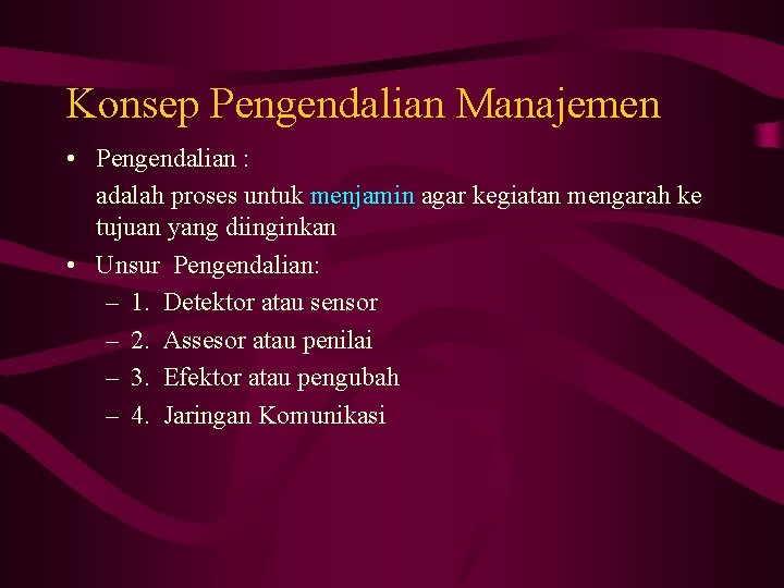 Konsep Pengendalian Manajemen • Pengendalian : adalah proses untuk menjamin agar kegiatan mengarah ke