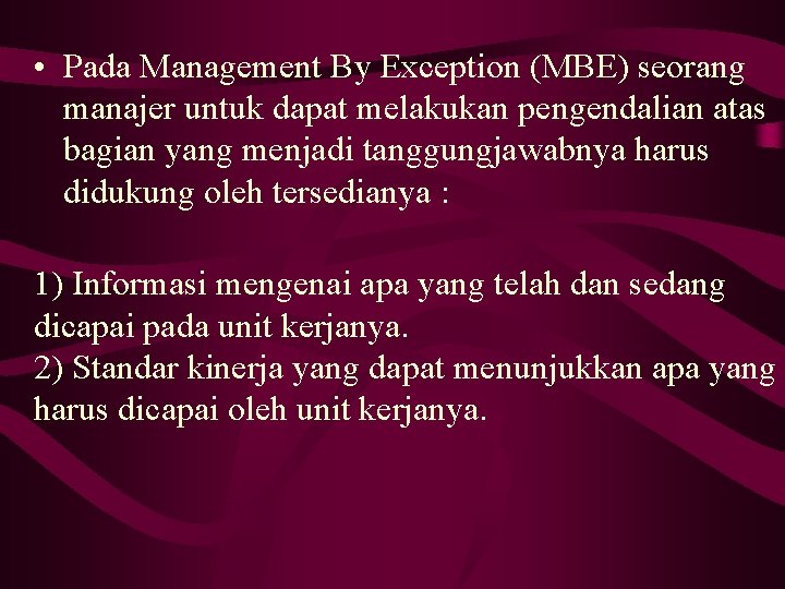  • Pada Management By Exception (MBE) seorang manajer untuk dapat melakukan pengendalian atas