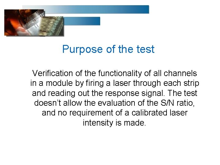 Purpose of the test Verification of the functionality of all channels in a module