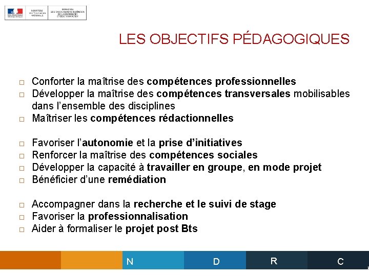 LES OBJECTIFS PÉDAGOGIQUES Conforter la maîtrise des compétences professionnelles Développer la maîtrise des compétences