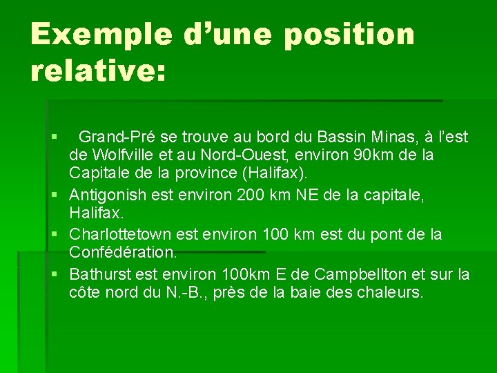 Exemple d’une position relative: § Grand-Pré se trouve au bord du Bassin Minas, à