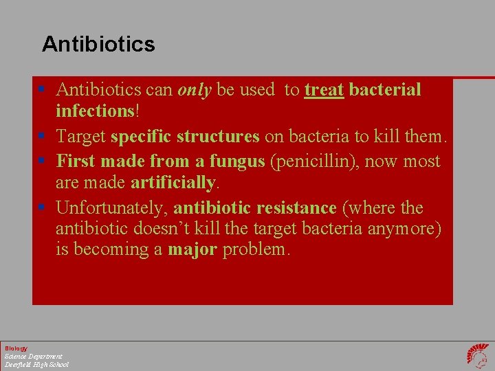 Antibiotics § Antibiotics can only be used to treat bacterial infections! § Target specific