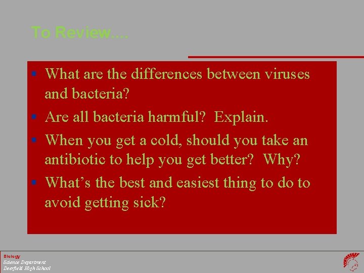 To Review. . § What are the differences between viruses and bacteria? § Are