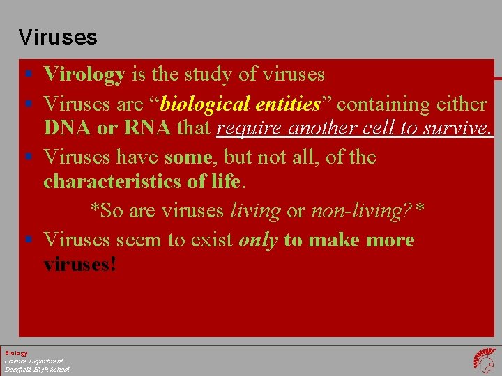 Viruses § Virology is the study of viruses § Viruses are “biological entities” containing