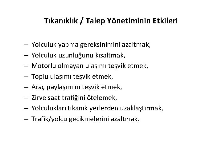 Tıkanıklık / Talep Yönetiminin Etkileri – – – – Yolculuk yapma gereksinimini azaltmak, Yolculuk