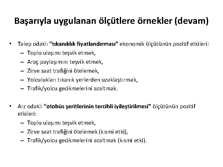 Başarıyla uygulanan ölçütlere örnekler (devam) • Talep odaklı “tıkanıklık fiyatlandırması” ekonomik ölçütünün pozitif etkileri: