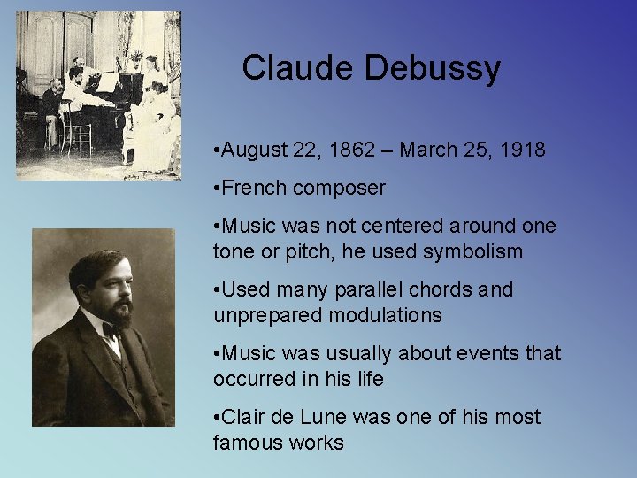 Claude Debussy • August 22, 1862 – March 25, 1918 • French composer •